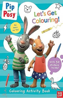 Pip and Posy Lets Get Colouring